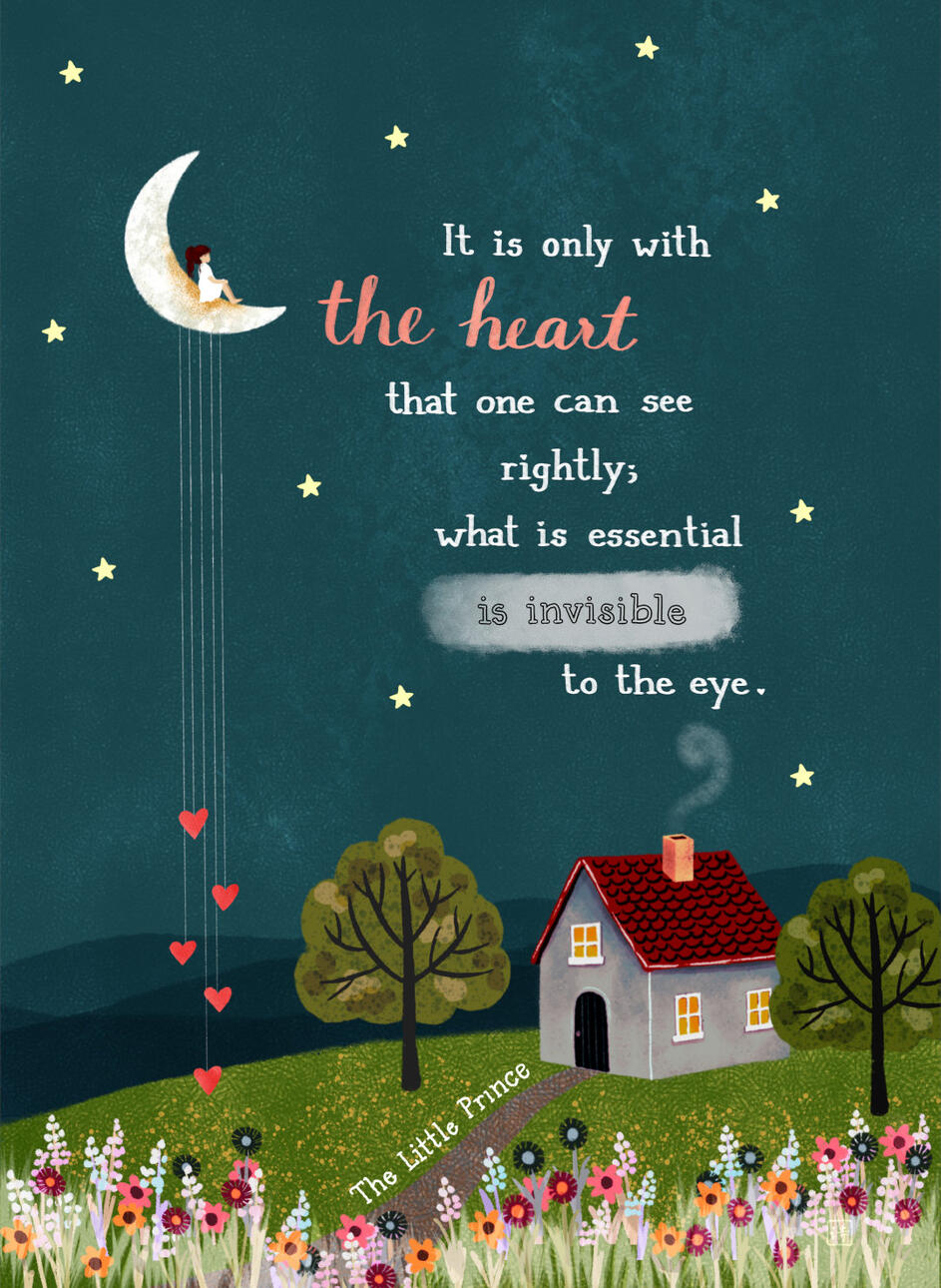 Only With the Heart, Quote from Antoine de Saint-Exupéry's The Little Prince, translated by Katherine Wood (1943).