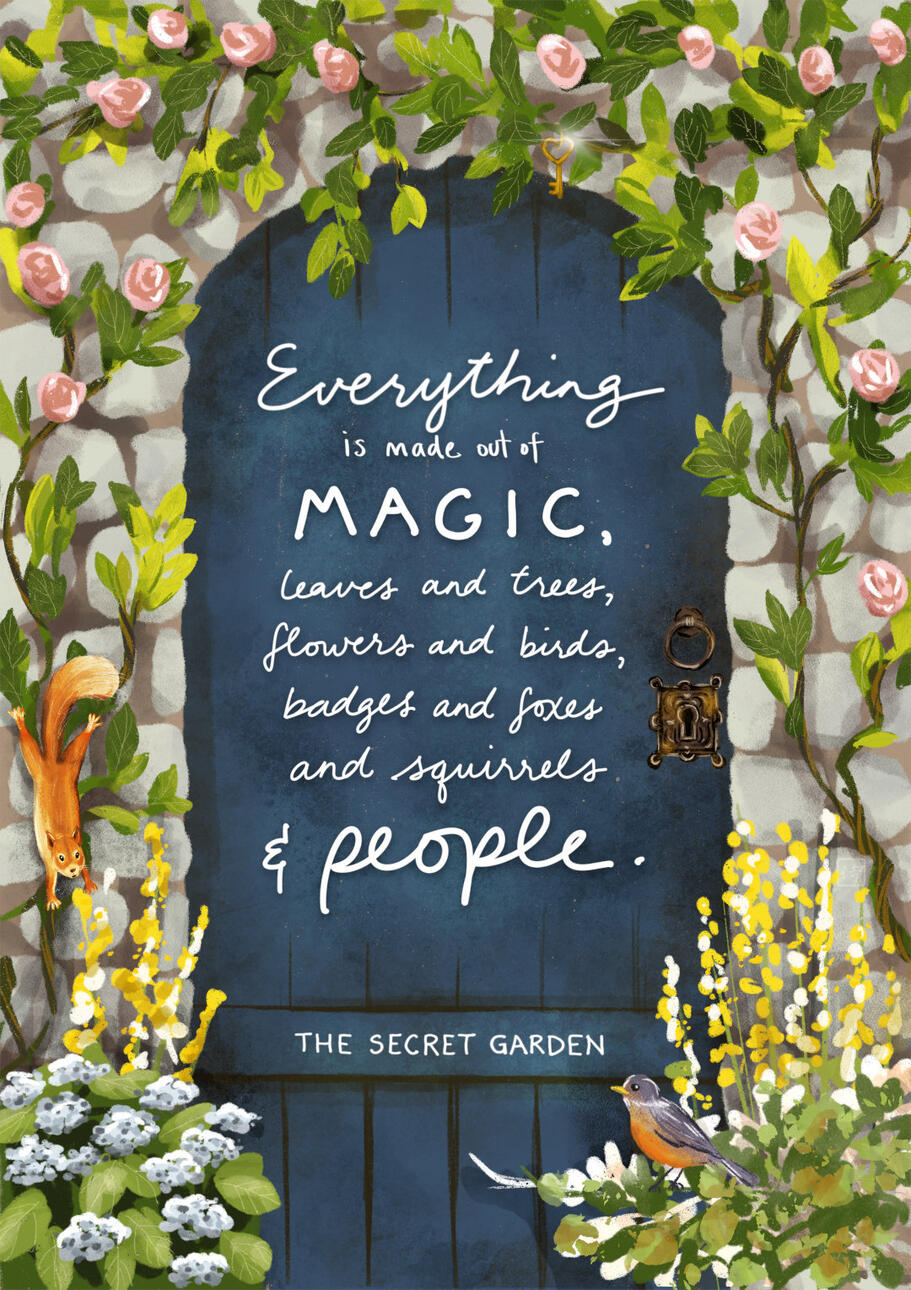 Everything is Made Out of Magic, Quote from Frances Hodgson Burnett's The Secret Garden (1911).